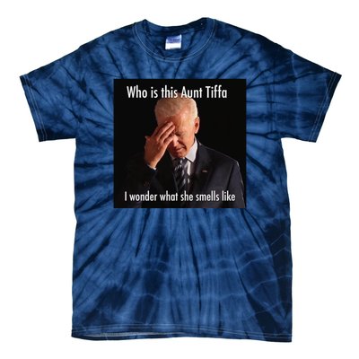 Who is Aunt Tiffa Joe Biden Funny Meme Tie-Dye T-Shirt