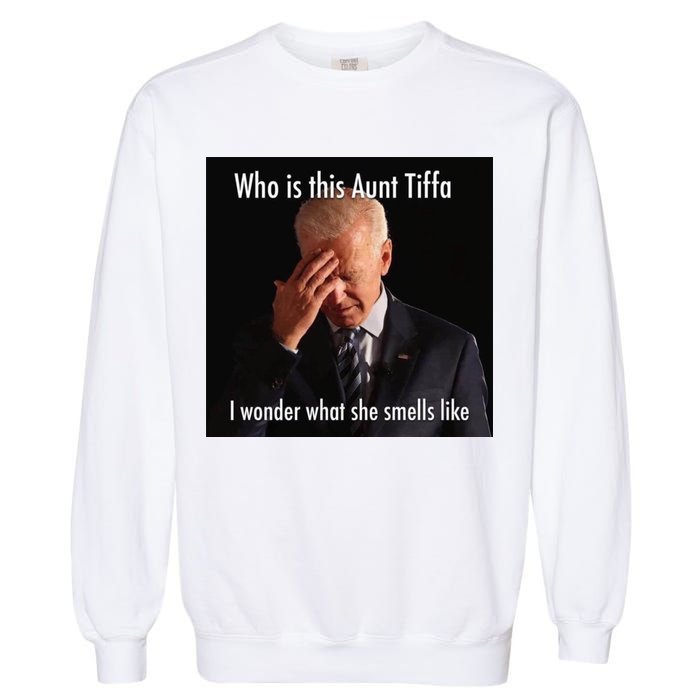 Who is Aunt Tiffa Joe Biden Funny Meme Garment-Dyed Sweatshirt