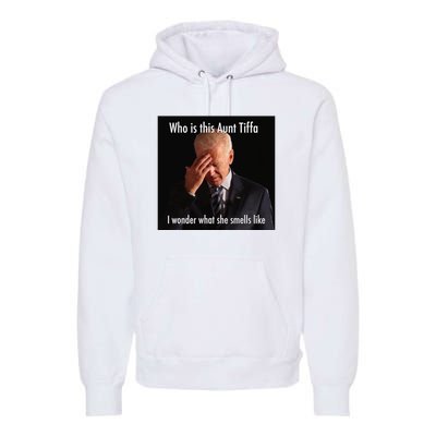 Who is Aunt Tiffa Joe Biden Funny Meme Premium Hoodie