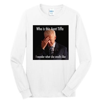 Who is Aunt Tiffa Joe Biden Funny Meme Tall Long Sleeve T-Shirt