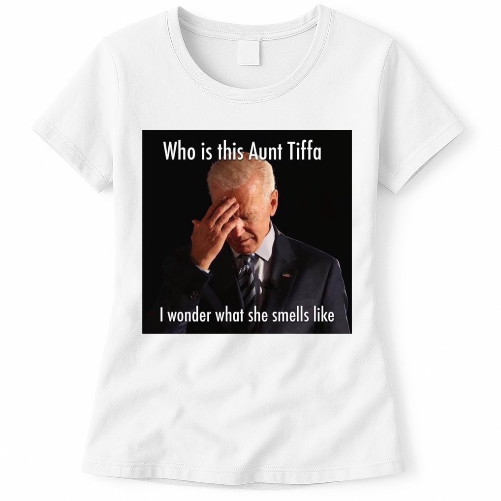 Who is Aunt Tiffa Joe Biden Funny Meme Womens T-Shirt