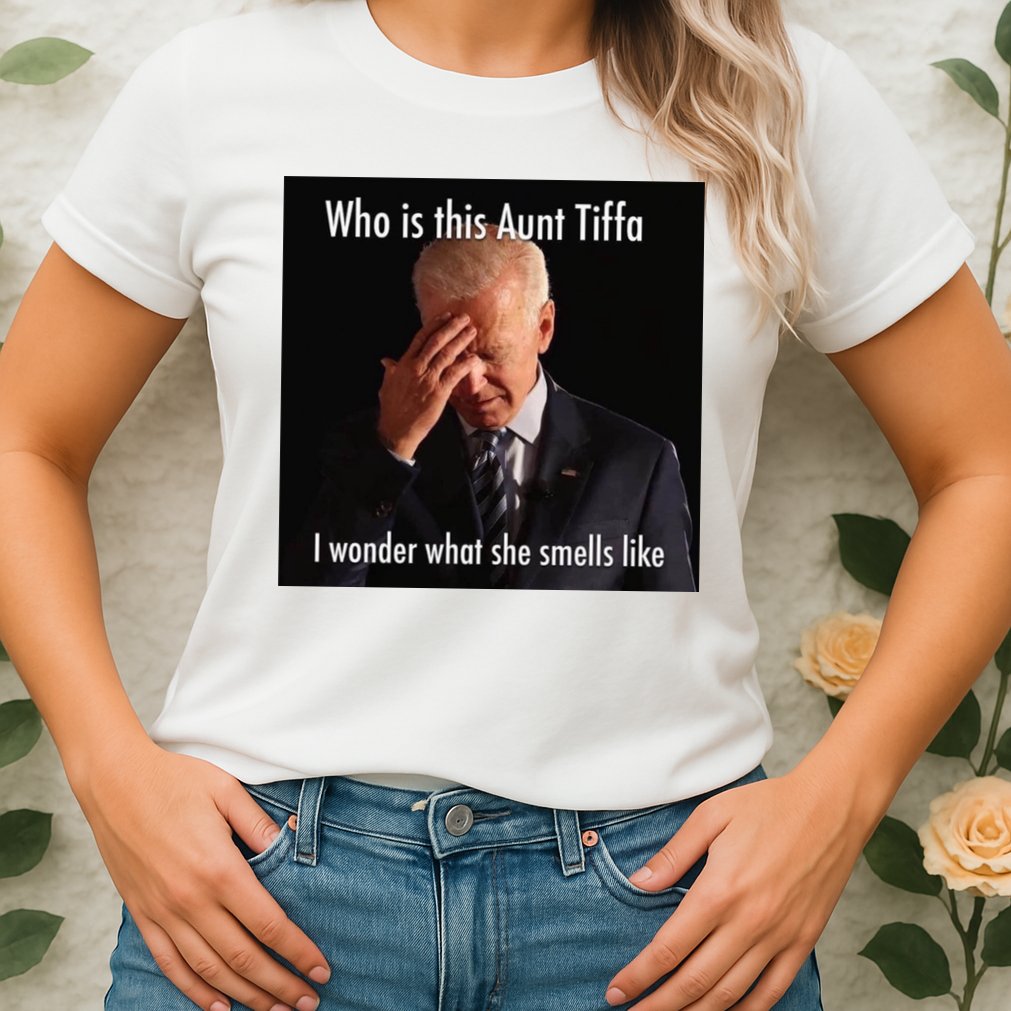 Who is Aunt Tiffa Joe Biden Funny Meme Womens T-Shirt