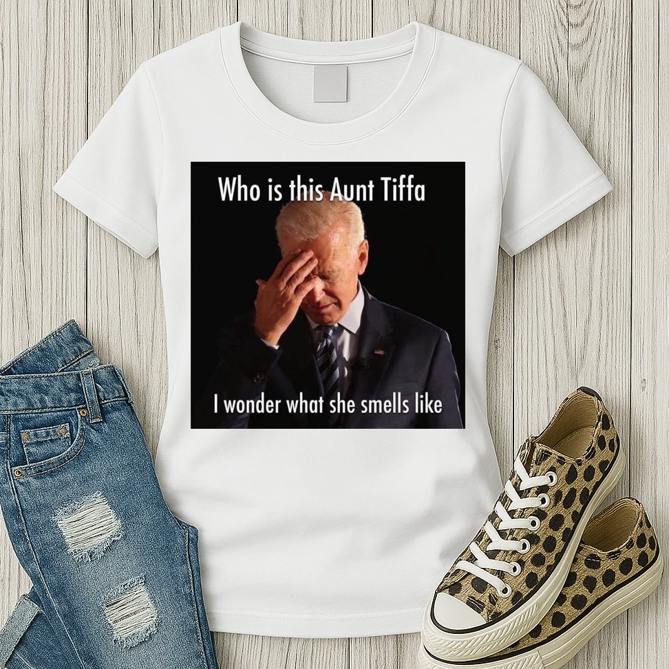 Who is Aunt Tiffa Joe Biden Funny Meme Womens T-Shirt