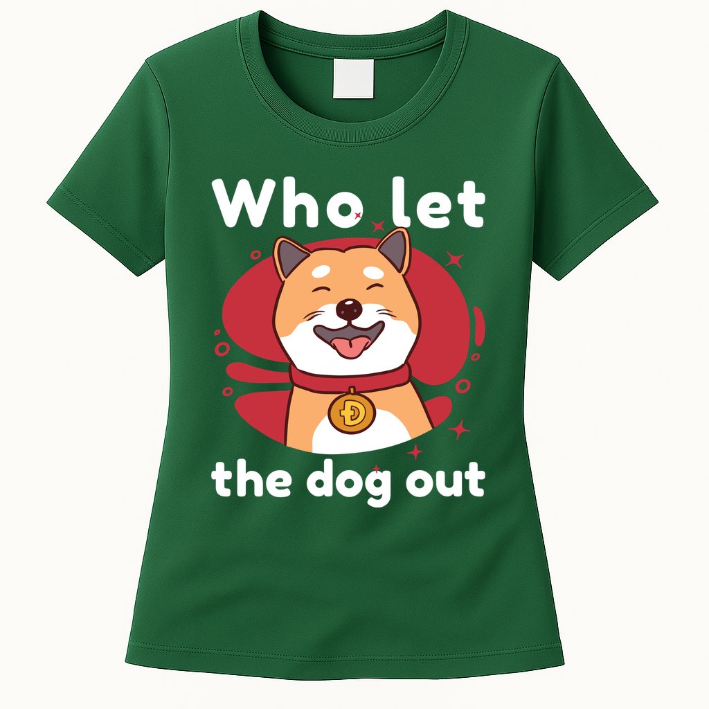 Who Let The Dog Out Dogecoin Womens T-Shirt