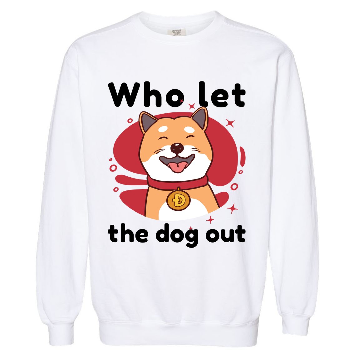 Who Let The Dog Out Dogecoin Garment-Dyed Sweatshirt