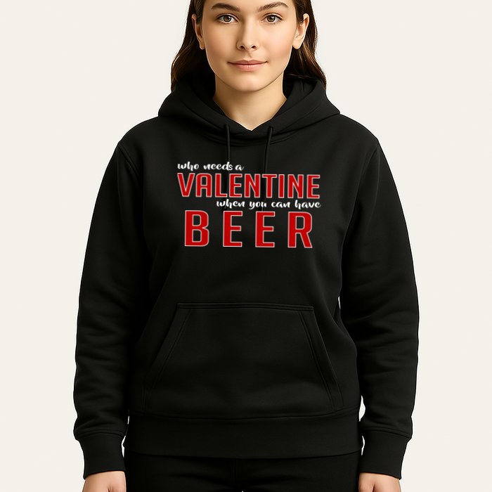 Who Needs A Valentine When You Can Have Beer Hoodie