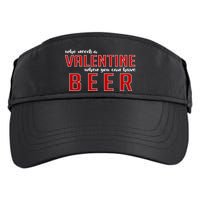 Who Needs A Valentine When You Can Have Beer Adult Drive Performance Visor