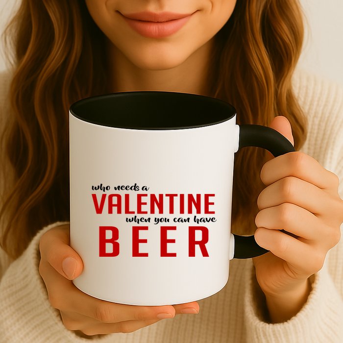 Who Needs A Valentine When You Can Have Beer Mug
