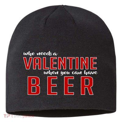 Who Needs A Valentine When You Can Have Beer Sustainable Beanie