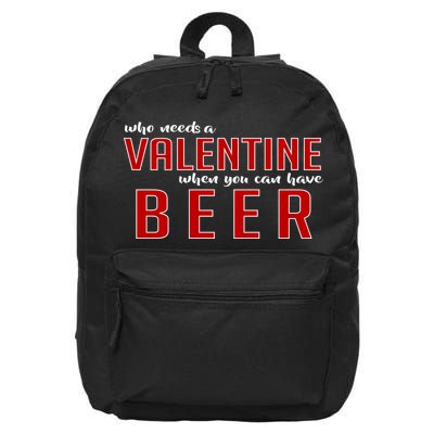 Who Needs A Valentine When You Can Have Beer 16 in Basic Backpack