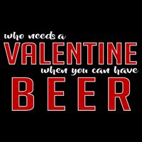 Who Needs A Valentine When You Can Have Beer 16 in Basic Backpack