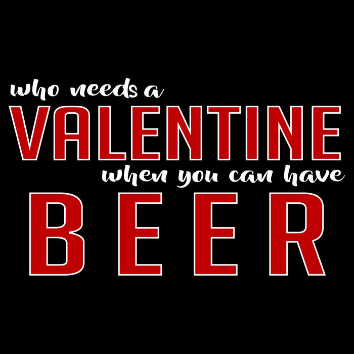 Who Needs A Valentine When You Can Have Beer 16 in Basic Backpack