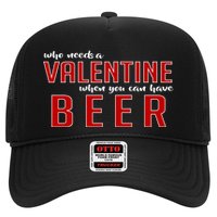 Who Needs A Valentine When You Can Have Beer Hat
