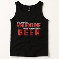 Who Needs A Valentine When You Can Have Beer Tank Top