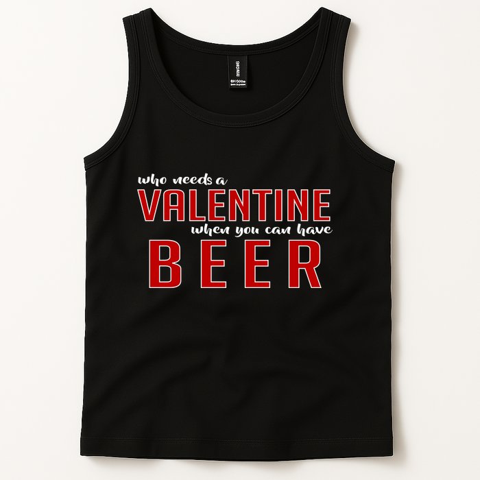Who Needs A Valentine When You Can Have Beer Tank Top
