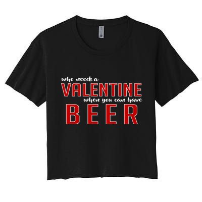 Who Needs A Valentine When You Can Have Beer Crop Top