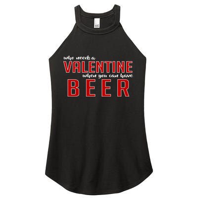 Who Needs A Valentine When You Can Have Beer Women's Perfect Tri Rocker Tank