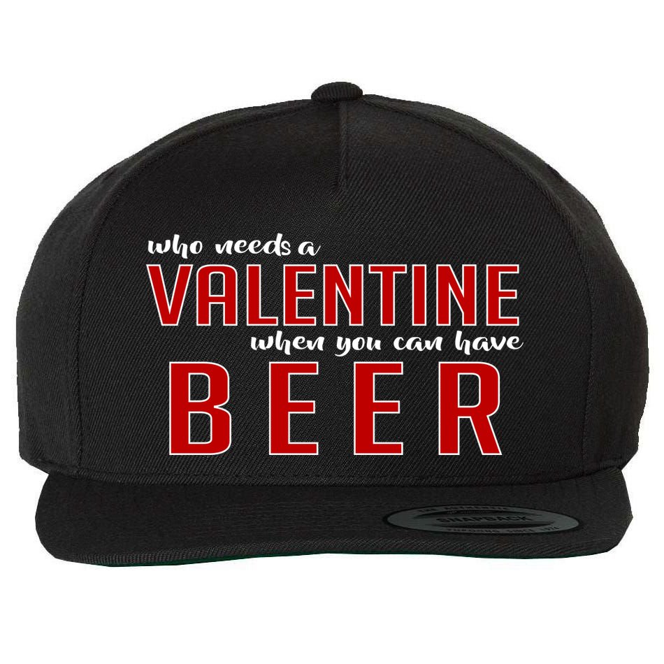 Who Needs A Valentine When You Can Have Beer Wool Snapback Cap