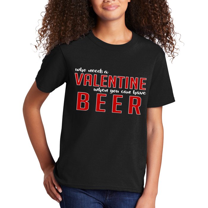 Who Needs A Valentine When You Can Have Beer Kids T-Shirt