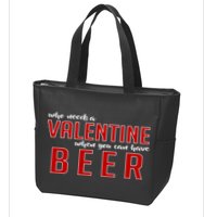 Who Needs A Valentine When You Can Have Beer Zip Tote Bag