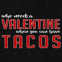 Who Needs A Valentine When You Can Have Tacos Ladies PosiCharge Tri-Blend Wicking Tank