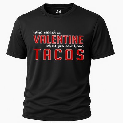 Who Needs A Valentine When You Can Have Tacos Performance Shirt