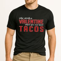Who Needs A Valentine When You Can Have Tacos Performance Shirt