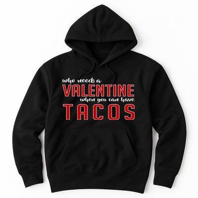 Who Needs A Valentine When You Can Have Tacos Hoodie