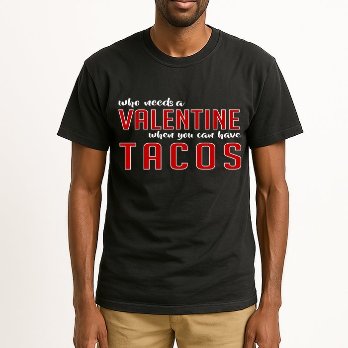 Who Needs A Valentine When You Can Have Tacos Tall T-Shirt