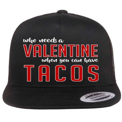 Who Needs A Valentine When You Can Have Tacos Flatbill Hat