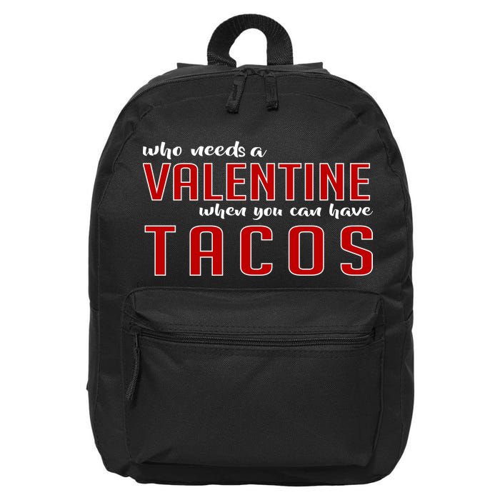 Who Needs A Valentine When You Can Have Tacos 16 in Basic Backpack