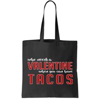 Who Needs A Valentine When You Can Have Tacos Bag