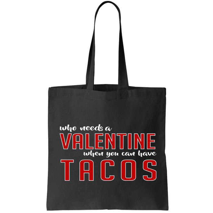 Who Needs A Valentine When You Can Have Tacos Bag