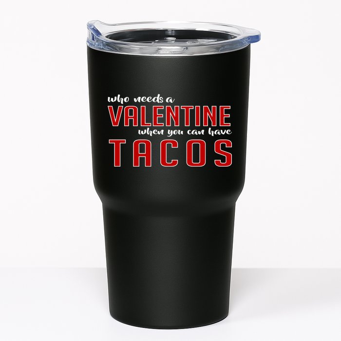 Who Needs A Valentine When You Can Have Tacos Tumbler