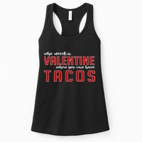 Who Needs A Valentine When You Can Have Tacos Womens Tank Top