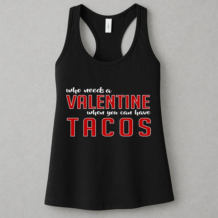 Who Needs A Valentine When You Can Have Tacos Womens Tank Top