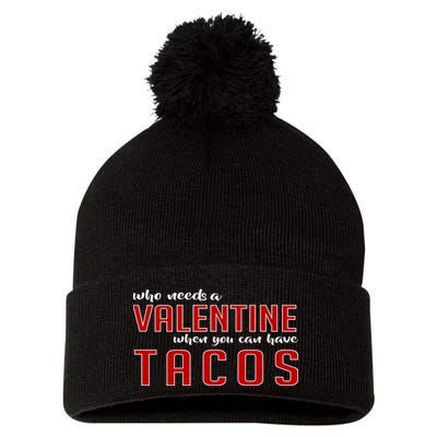 Who Needs A Valentine When You Can Have Tacos Pom Pom 12in Knit Beanie