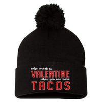Who Needs A Valentine When You Can Have Tacos Pom Pom 12in Knit Beanie