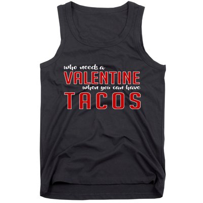 Who Needs A Valentine When You Can Have Tacos Tank Top