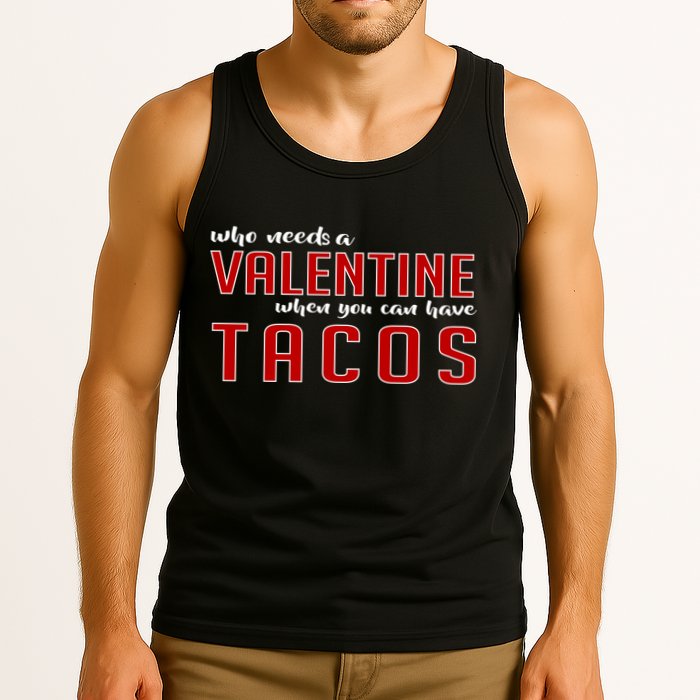 Who Needs A Valentine When You Can Have Tacos Tank Top