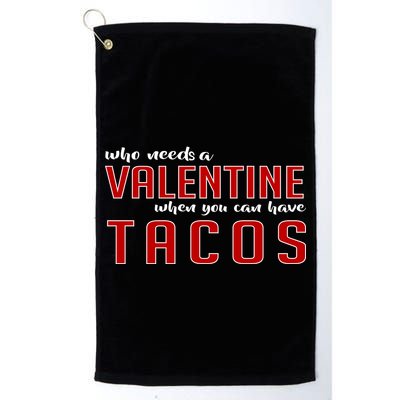 Who Needs A Valentine When You Can Have Tacos Golf Towel