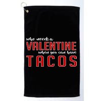 Who Needs A Valentine When You Can Have Tacos Golf Towel
