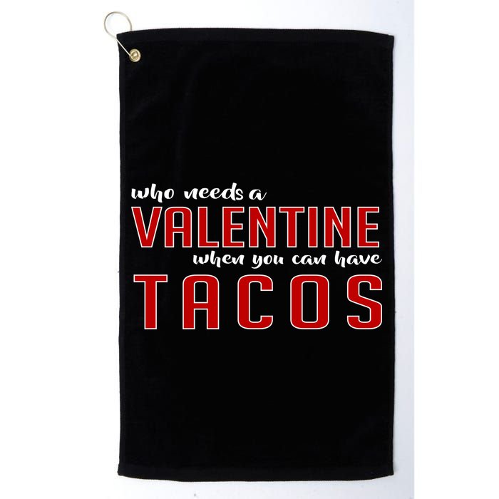 Who Needs A Valentine When You Can Have Tacos Golf Towel