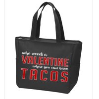 Who Needs A Valentine When You Can Have Tacos Zip Tote Bag