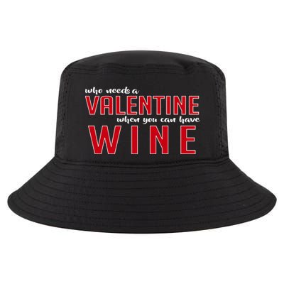 Who Needs A Valentine When You Can Have Wine Cool Comfort Performance Bucket Hat