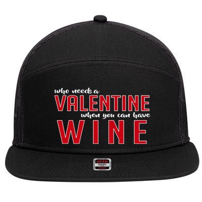 Who Needs A Valentine When You Can Have Wine 7 Panel Mesh Trucker Snapback Hat