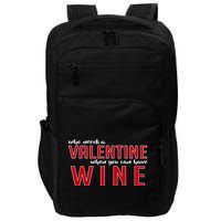 Who Needs A Valentine When You Can Have Wine Impact Tech Backpack