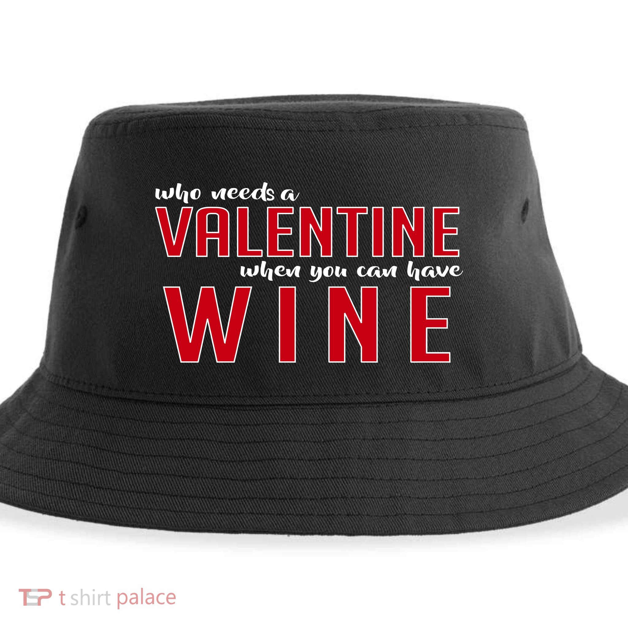 Who Needs A Valentine When You Can Have Wine Sustainable Bucket Hat