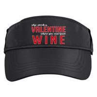 Who Needs A Valentine When You Can Have Wine Adult Drive Performance Visor