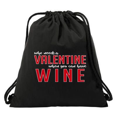 Who Needs A Valentine When You Can Have Wine Drawstring Bag